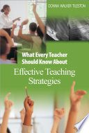 What every teacher should know about effective teaching strategies / Donna Walker Tileston ; indexer, Will Ragsdale ; cover designer, Tracy E. Miller.