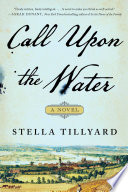Call upon the water / Stella Tillyard.