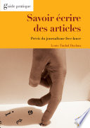 Savoir ecrire des articles : precis du journalisme free-lance /