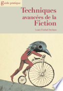 Techniques avancees de la fiction : roman, nouvelles, scenarios / Louis Timbal-Duclaux.