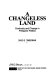 A changeless land : continuity and change in Philippine politics / David G. Timberman.