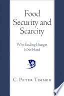 Food security and scarcity : why ending hunger is so hard /