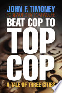 Beat cop to top cop : a tale of three cities /