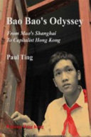 Bao Bao's odyssey : from Mao's Shanghai to capitalist Hong Kong / Paul Ting.