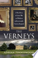 The Verneys : a true story of love, war, and madness in seventeenth-century England / Adrian Tinniswood.