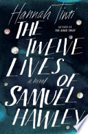 The twelve lives of Samuel Hawley : a novel /