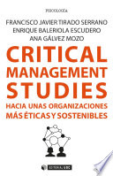 Critical Management Studies : hacia unas organizaciones mas eticas y sostenibles /