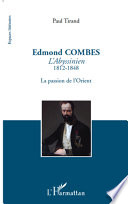 Edmond Combes : l'Abyssinien, 1812-1848 : la passion de l'Orient / Paul Tirand.