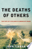The deaths of others the fate of civilians in America's wars /