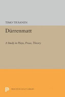 Dürrenmatt : a study in plays, prose, theory /