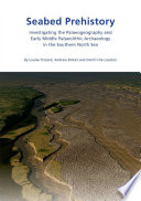 Seabed Prehistory: Investigating the Palaeogeography and Early Middle Palaeolithic Archaeology in the Southern North Sea.