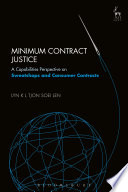 Minimum contract justice : a capabilities perspective on sweatshops and consumer contracts / Lyn KL Tjon Soei Len.