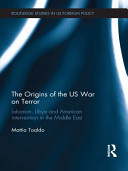 The origins of the US War on Terror Lebanon, Libya and American intervention in the Middle East / Mattia Toaldo.