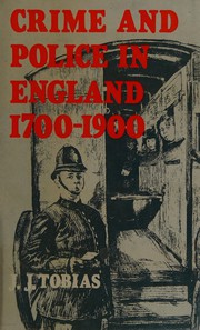 Crime and police in England, 1700-1900 / J.J. Tobias.