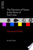 The discourse of nature in the poetry of Paul Celan : the unnatural world /