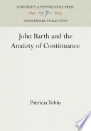 John Barth and the Anxiety of Continuance /