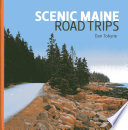 Scenic Maine road trips /