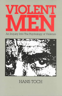 Violent men : an inquiry into the psychology of violence /