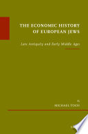 The economic history of European Jews : late antiquity and early middle ages /