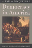 Democracy in America / Alexis de Tocqueville ; translated, edited, and with an introduction by Harvey C. Mansfield and Delba Winthrop.
