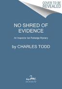 No shred of evidence / Charles Todd.