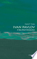 Ivan Pavlov : a very short introduction / Daniel P. Todes.