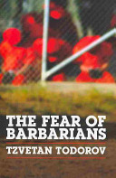 The fear of barbarians : beyond the clash of civilizations / Tzvetan Todorov ; translated by Andrew Brown.