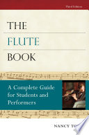 The flute book : a complete guide for students and performers /