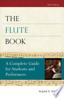 The flute book : a complete guide for students and performers / Nancy Toff.