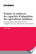 Evaluer et renforcer les capacites d'adaptation des agriculteurs familiaux : les populations forestieres de l'Est malgache face aux mesures de conservation. / Aurelie Toillier.