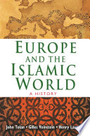 Europe and the Islamic world a history / John Tolan, Gilles Veinstein, and Henry Laurens ; translated by Jane Marie Todd ; with a Foreword by John L. Esposito.