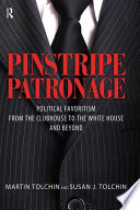 Pinstripe patronage : political favoritism from the clubhouse to the White house and beyond /