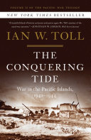 The conquering tide : war in the Pacific Islands, 1942/1944 / Ian W. Toll.