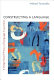 Constructing a language : a usage-based theory of language acquisition /