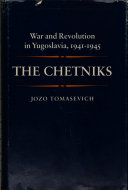 The Chetniks / Jozo Tomasevich.