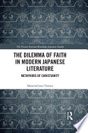 The Dilemma of Faith in Modern Japanese Literature : Metaphors of Christianity.