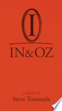 In & Oz : a novel / by Steve Tomasula ; followed by an interview with the author by Paweł Frelik.