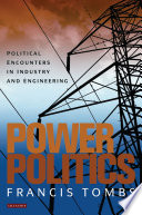 Power politics : political encounters in industry and engineering /