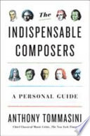 The indispensable composers : a personal guide /