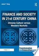 Finance and society in 21st century China : Chinese culture versus Western markets / Junie T. Tong.