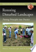 Restoring disturbed landscapes : putting principles into practice /