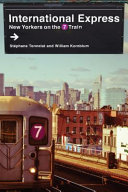 International express : New Yorkers on the 7 train / Stéphane Tonnelat and William Kornblum.