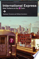 International express : New Yorkers on the 7 train / Stéphane Tonnelat and William Kornblum.