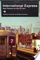 International express : New Yorkers on the 7 train / Stephane Tonnelat and William Kornblum.