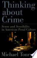 Thinking about crime : sense and sensibility in American penal culture /