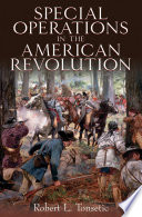 Special operations during the American Revolution / Robert L. Tonsetic.