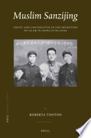 Muslim Sanzijing : shifts and continuities in the definition of Islam in China /