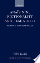 Anaïs Nin, fictionality and femininity : playing a thousand roles / Helen Tookey.