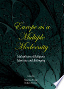 Europe as a Multiple Modernity : Multiplicity of Religious Identities and Belonging.