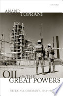 Oil and the great powers : Britain and Germany, 1914 to 1945 /
